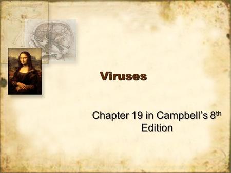 VirusesViruses Chapter 19 in Campbell’s 8 th Edition.