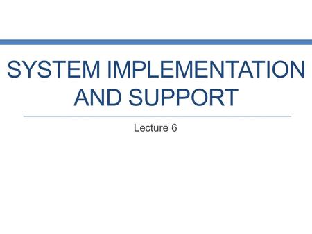 SYSTEM IMPLEMENTATION AND SUPPORT Lecture 6. System Development Life Cycle (SDLC) Diagram.