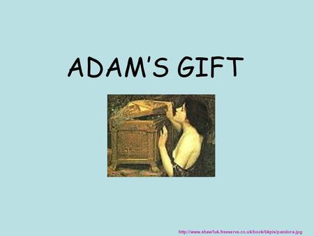 ADAM’S GIFT