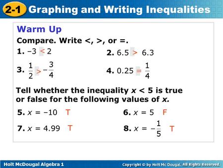 Warm Up Compare. Write <, >, or =. 1. – <