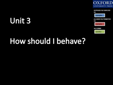 Unit 3 How should I behave? SUPPOSED TO/ EXPECTED TO examples