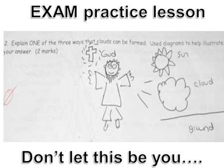 To focus on the structure of (a) and (c) type questions and to use peer marking to improve your exam technique.