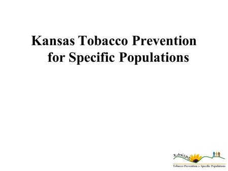 Kansas Tobacco Prevention for Specific Populations.