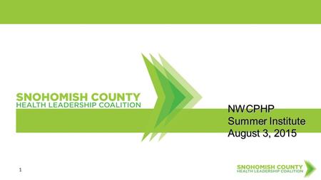 NWCPHP Summer Institute August 3, 2015 1. Coalition Steering Committee.