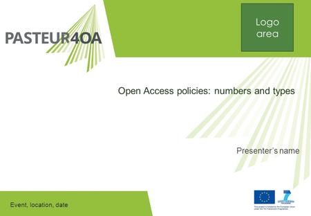 Event, location, date Open Access policies: numbers and types Presenter’s name Logo area.