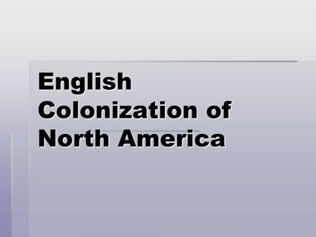 English Colonization of North America. England’s Imperial Stirrings  Impact of Columbus 100 years later  Spain controls southern half of the New World.