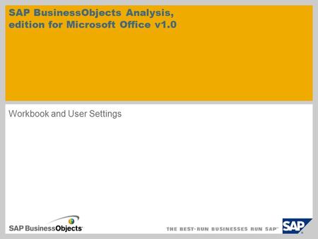 Workbook and User Settings SAP BusinessObjects Analysis, edition for Microsoft Office v1.0.