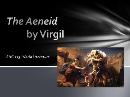 ENG 273: World Literature. 70 B.C. – 19 B.C. Roman Emperor Augustus Prominent Poetry Philosophy Rhetoric Influential The Divine Comedy by Dante Virgil.