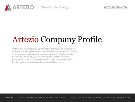 Artezio LLC Address: 3G Gubkina Str., suite 504, Moscow, Russia, 119333Phone: +7 (495) 981-0531 Fax: +7 (495) 232-2683