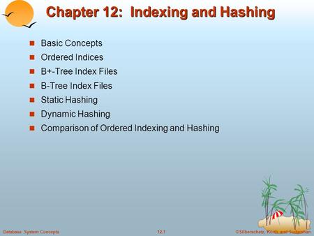 ©Silberschatz, Korth and Sudarshan12.1Database System Concepts Chapter 12: Indexing and Hashing Basic Concepts Ordered Indices B+-Tree Index Files B-Tree.