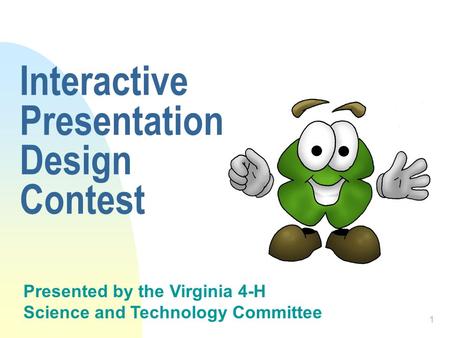 1 Interactive Presentation Design Contest Presented by the Virginia 4-H Science and Technology Committee.