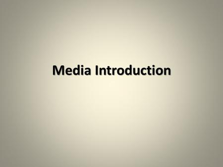 Media Introduction. In the past, the 3R’s of Education were: Reading wRiting aRithmetic Now there is a fourth R: aRt.