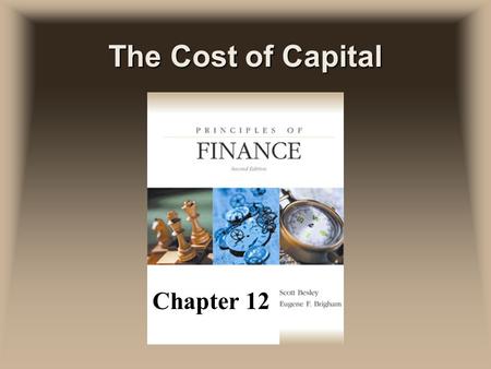 The Cost of Capital Chapter 12. Cost of Capital uThe firm’s average cost of funds, which is the average return required by the firm’s investors uWhat.