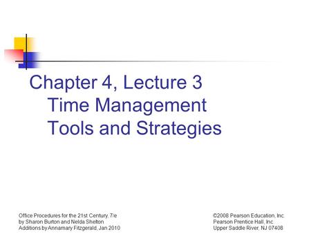 ©2008 Pearson Education, Inc. Pearson Prentice Hall, Inc. Upper Saddle River, NJ 07408 Office Procedures for the 21st Century, 7/e by Sharon Burton and.