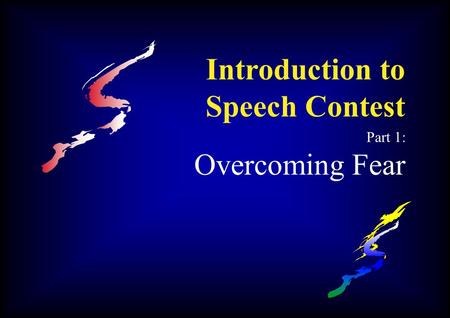 Introduction to Speech Contest Part 1: Overcoming Fear.