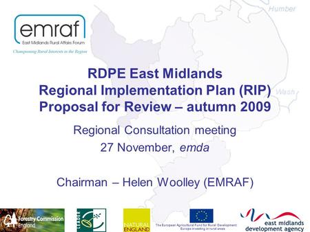 The European Agricultural Fund for Rural Development: Europe investing in rural areas RDPE East Midlands Regional Implementation Plan (RIP) Proposal for.