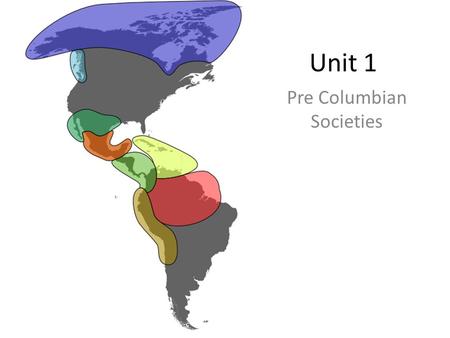 Unit 1 Pre Columbian Societies. 1. Early Inhabitants of the Americas Traditional POV: Land Bridge brings NE Asians Evidence: Clovis 10,000 BCE.