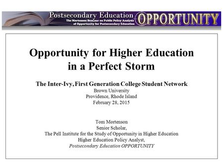 Intro Opportunity for Higher Education in a Perfect Storm The Inter-Ivy, First Generation College Student Network Brown University Providence, Rhode Island.