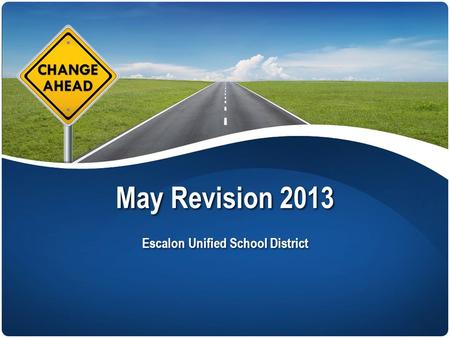 May Revision 2013 Escalon Unified School District.