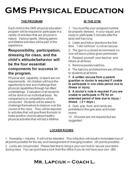 GMS Physical Education THE PROGRAM Each child in the GMS physical education program will be required to participate in a variety of activities that are.