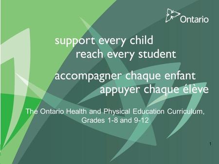 The Ontario Health and Physical Education Curriculum, Grades 1-8 and 9-12 1.