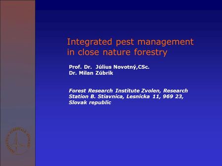 Prof. Dr. Július Novotný,CSc. Dr. Milan Zúbrik Forest Research Institute Zvolen, Research Station B. Stiavnica, Lesnícka 11, 969 23, Slovak republic Integrated.