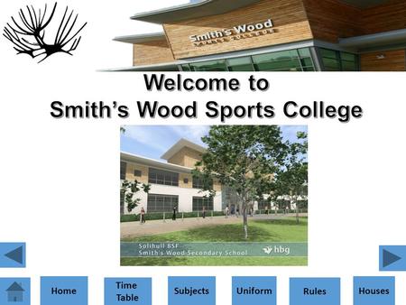 Home Time Table SubjectsUniformHouses Rules Home Time Table SubjectsUniformHouses Rules Subjects ICT English History Geography Maths Science R.E Res.