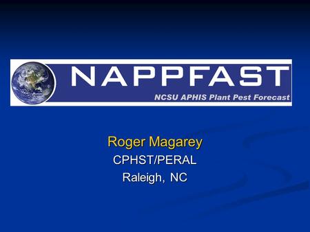 Roger Magarey CPHST/PERAL Raleigh, NC. Special thanks to Dan Borchert, Jessica Engle and Kathryn Echerd CPHST/PERAL Raleigh, NC.