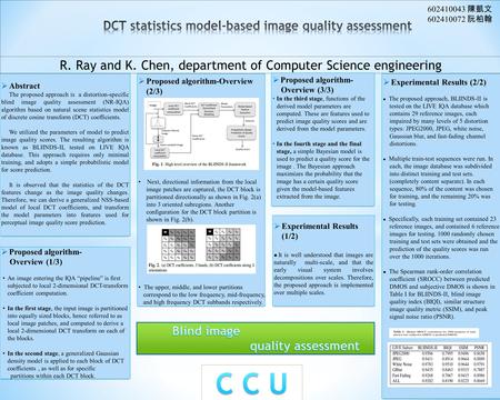 R. Ray and K. Chen, department of Computer Science engineering  Abstract The proposed approach is a distortion-specific blind image quality assessment.