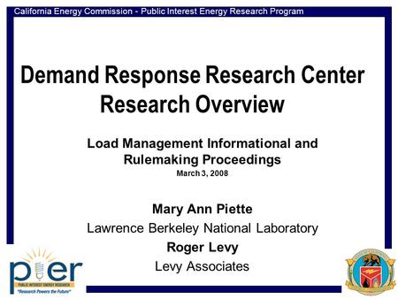 California Energy Commission - Public Interest Energy Research Program Demand Response Research Center Research Overview Load Management Informational.