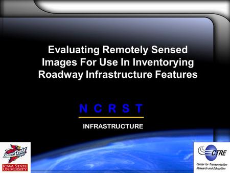 Evaluating Remotely Sensed Images For Use In Inventorying Roadway Infrastructure Features N C R S T INFRASTRUCTURE.