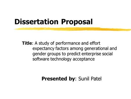 Dissertation Proposal Title: A study of performance and effort expectancy factors among generational and gender groups to predict enterprise social software.