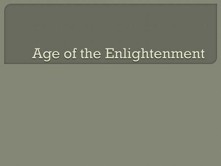  Rational  Philosophes  Popular Sovereignty  Enlightened despotism  Enlightenment  Denis Diderot  Baron de Montesquieu  Voltaire  Rousseau 