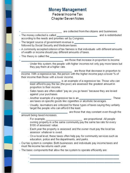 Money Management Federal Income Tax Chapter Seven Notes ____________________________ are collected from the citizens and businesses. The money collected.