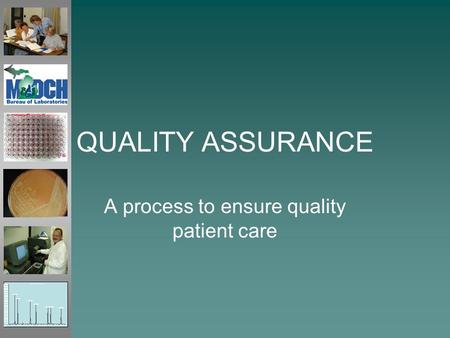 QUALITY ASSURANCE A process to ensure quality patient care.