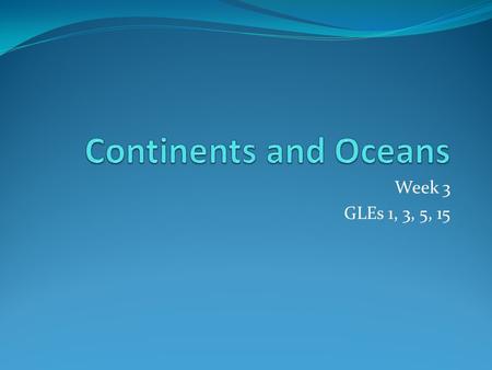 Week 3 GLEs 1, 3, 5, 15. A world map shows an image of the world.