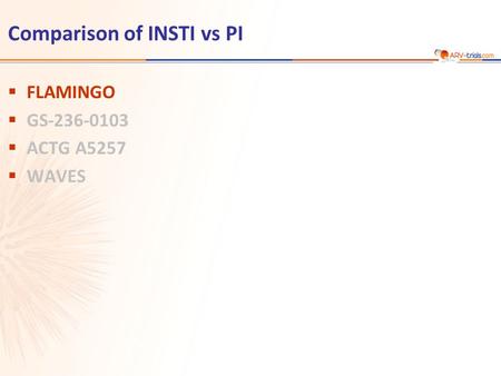 Comparison of INSTI vs PI  FLAMINGO  GS-236-0103  ACTG A5257  WAVES.