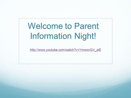 Welcome to Parent Information Night!