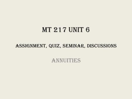 MT 217 Unit 6 Assignment, Quiz, Seminar, Discussions