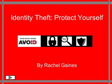 Identity Theft: Protect Yourself By Rachel Gaines.