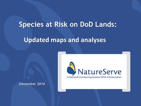 [] Species at Risk on DoD Lands: Updated maps and analyses December 2014.