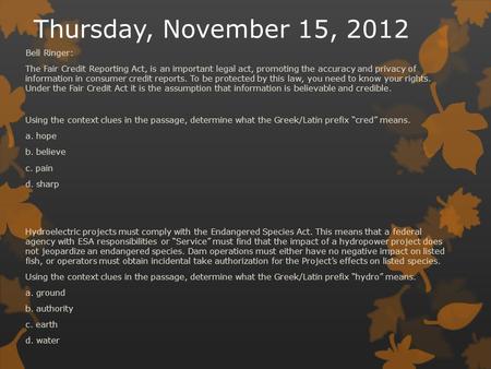 Thursday, November 15, 2012 Bell Ringer: The Fair Credit Reporting Act, is an important legal act, promoting the accuracy and privacy of information in.