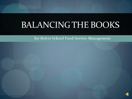 for Better School Food Service Management BALANCING THE BOOKS.