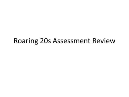 Roaring 20s Assessment Review. Louis Armstrong? Who was he?