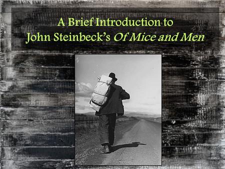 A Brief Introduction to John Steinbeck’s Of Mice and Men