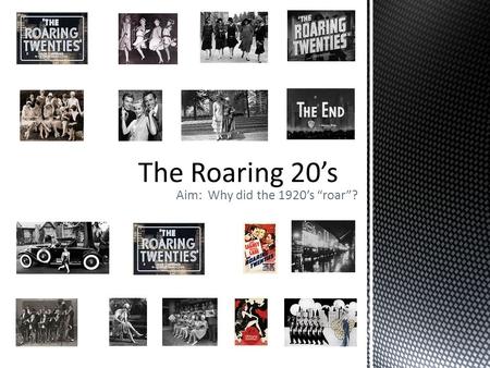 Aim: Why did the 1920’s “roar”?.  Republican Presidents  Isolationists foreign policy  Calls for disarmament  Limits on imports  Limits on immigration.