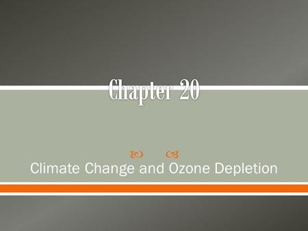  Climate Change and Ozone Depletion.  How do volcanoes affect overall climate?  How have they helped us learn about climate change?