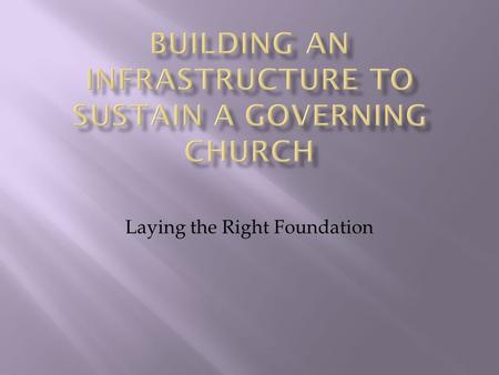 Laying the Right Foundation.  6 For unto us a Child is born, Unto us a Son is given; And the government will be upon His shoulder. And His name will.