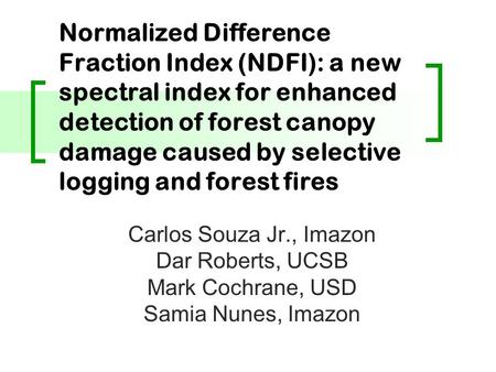 Normalized Difference Fraction Index (NDFI): a new spectral index for enhanced detection of forest canopy damage caused by selective logging and forest.