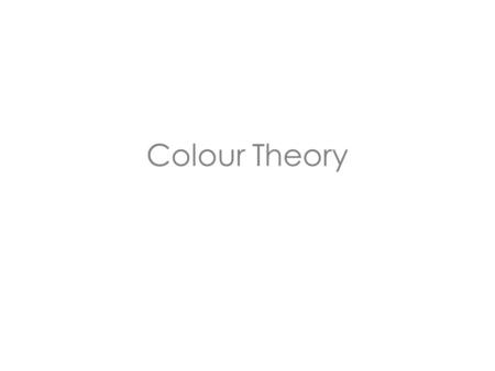 Colour Theory. What’s the point? Colour Wheel By Sir Isaac Newton.